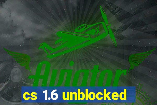 cs 1.6 unblocked